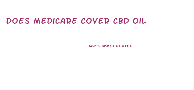 Does Medicare Cover Cbd Oil