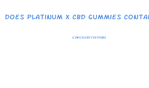 Does Platinum X Cbd Gummies Contain K2