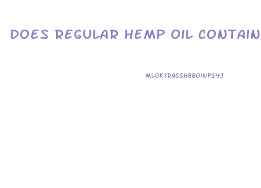 Does Regular Hemp Oil Contain Cbd