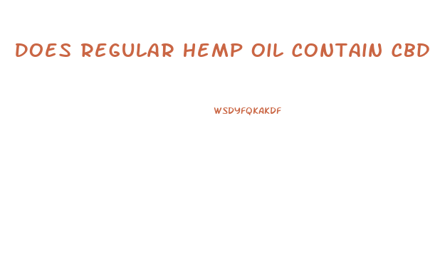 Does Regular Hemp Oil Contain Cbd