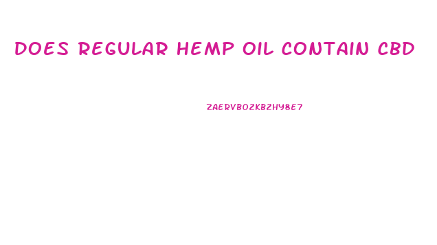 Does Regular Hemp Oil Contain Cbd