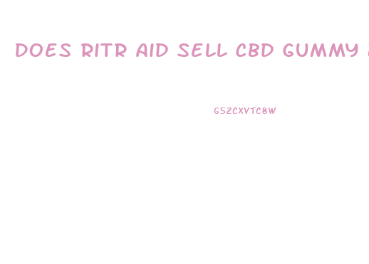 Does Ritr Aid Sell Cbd Gummy Bears