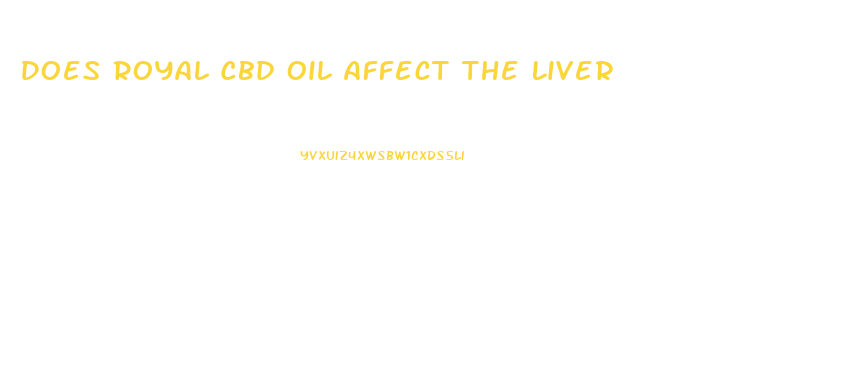 Does Royal Cbd Oil Affect The Liver