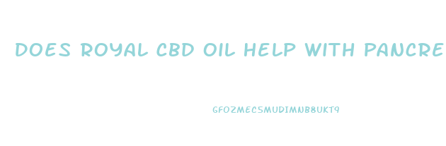 Does Royal Cbd Oil Help With Pancreatitis