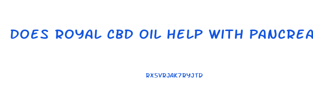 Does Royal Cbd Oil Help With Pancreatitis