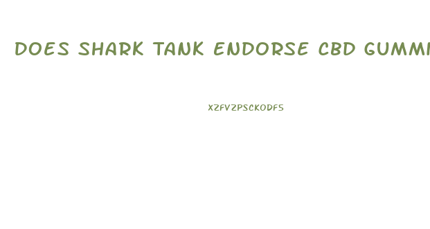 Does Shark Tank Endorse Cbd Gummies