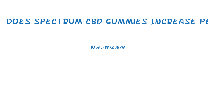 Does Spectrum Cbd Gummies Increase Penis Size