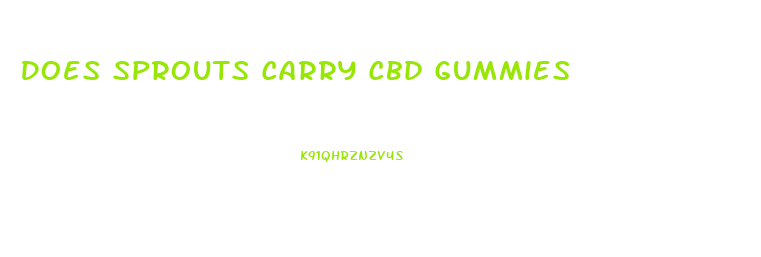 Does Sprouts Carry Cbd Gummies