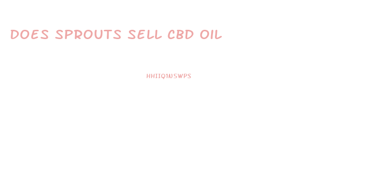 Does Sprouts Sell Cbd Oil