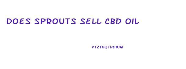 Does Sprouts Sell Cbd Oil