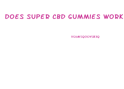 Does Super Cbd Gummies Work For Hair Loss