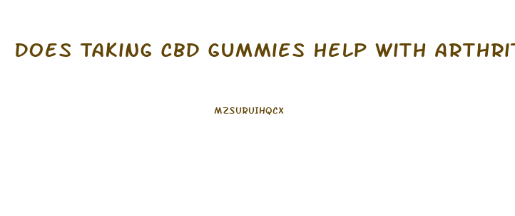 Does Taking Cbd Gummies Help With Arthritis