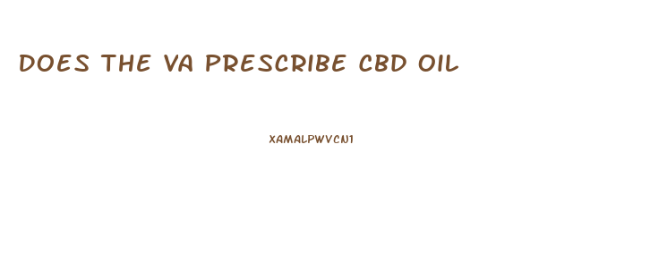 Does The Va Prescribe Cbd Oil