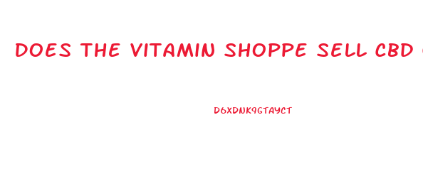 Does The Vitamin Shoppe Sell Cbd Gummies