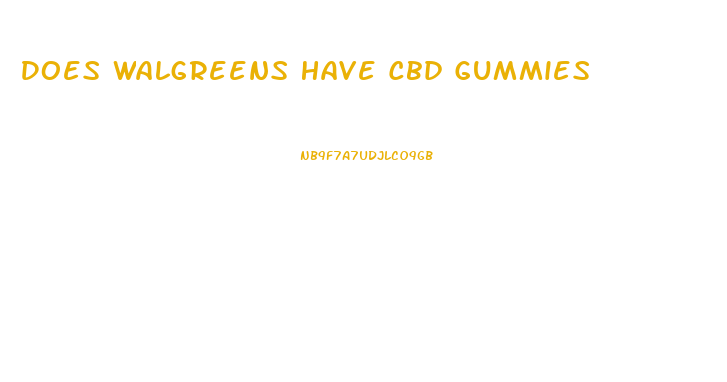 Does Walgreens Have Cbd Gummies