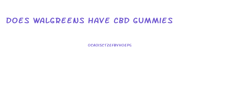 Does Walgreens Have Cbd Gummies