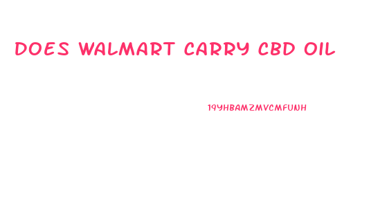 Does Walmart Carry Cbd Oil