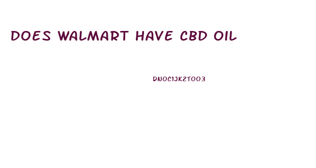 Does Walmart Have Cbd Oil
