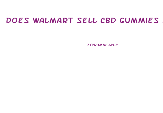 Does Walmart Sell Cbd Gummies For Pain