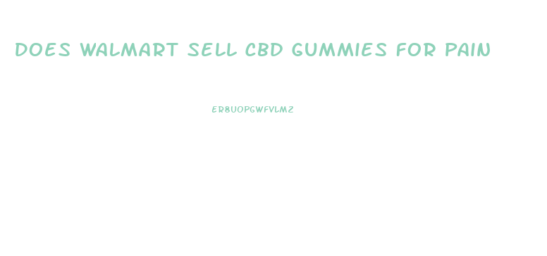 Does Walmart Sell Cbd Gummies For Pain