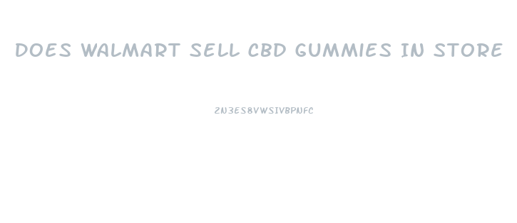 Does Walmart Sell Cbd Gummies In Store