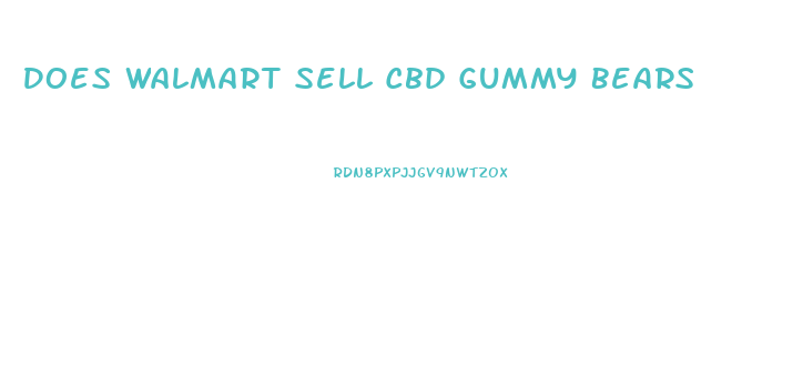 Does Walmart Sell Cbd Gummy Bears