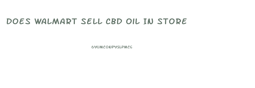 Does Walmart Sell Cbd Oil In Store