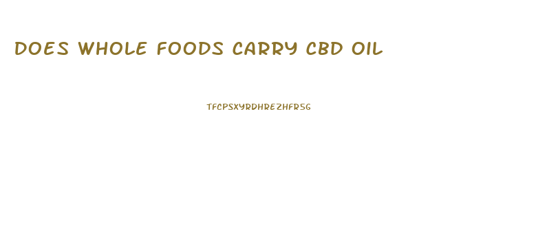 Does Whole Foods Carry Cbd Oil
