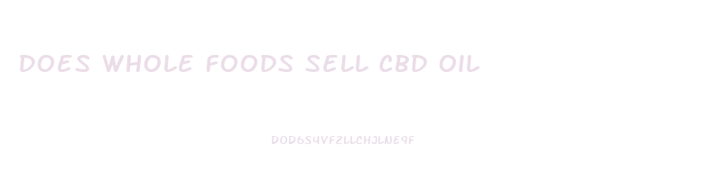 Does Whole Foods Sell Cbd Oil