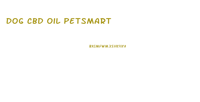 Dog Cbd Oil Petsmart