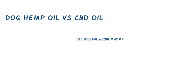 Dog Hemp Oil Vs Cbd Oil