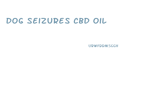 Dog Seizures Cbd Oil