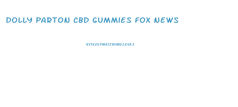 Dolly Parton Cbd Gummies Fox News