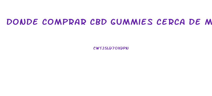 Donde Comprar Cbd Gummies Cerca De Mi