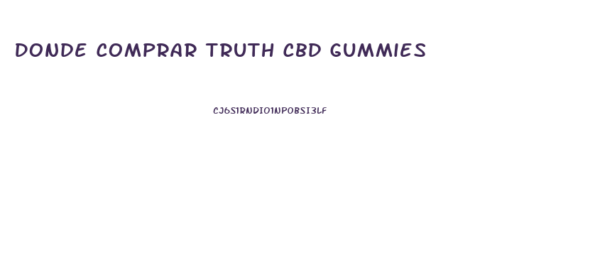 Donde Comprar Truth Cbd Gummies