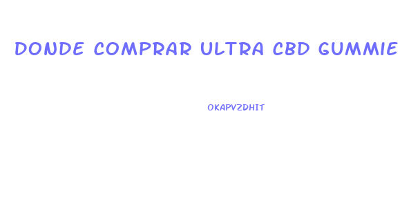 Donde Comprar Ultra Cbd Gummies