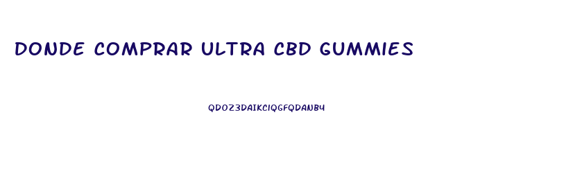 Donde Comprar Ultra Cbd Gummies