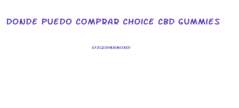 Donde Puedo Comprar Choice Cbd Gummies