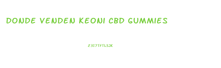 Donde Venden Keoni Cbd Gummies