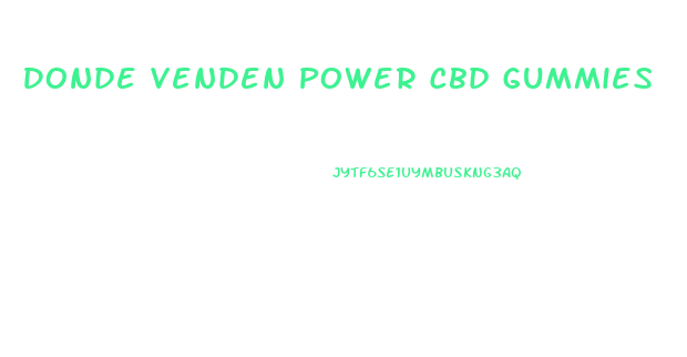 Donde Venden Power Cbd Gummies