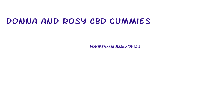 Donna And Rosy Cbd Gummies