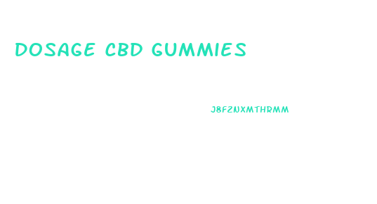 Dosage Cbd Gummies