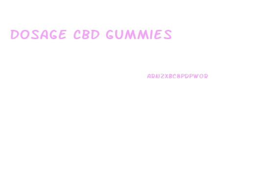 Dosage Cbd Gummies