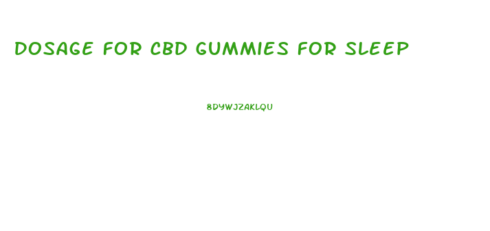 Dosage For Cbd Gummies For Sleep