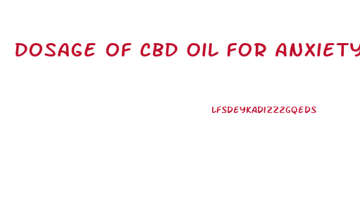 Dosage Of Cbd Oil For Anxiety