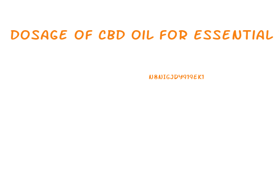 Dosage Of Cbd Oil For Essential Tremor