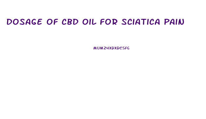 Dosage Of Cbd Oil For Sciatica Pain