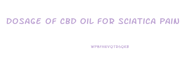 Dosage Of Cbd Oil For Sciatica Pain