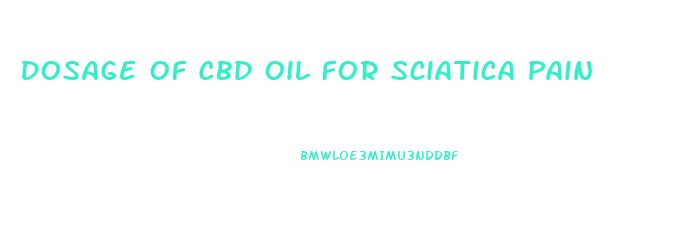 Dosage Of Cbd Oil For Sciatica Pain