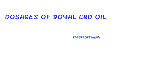 Dosages Of Royal Cbd Oil